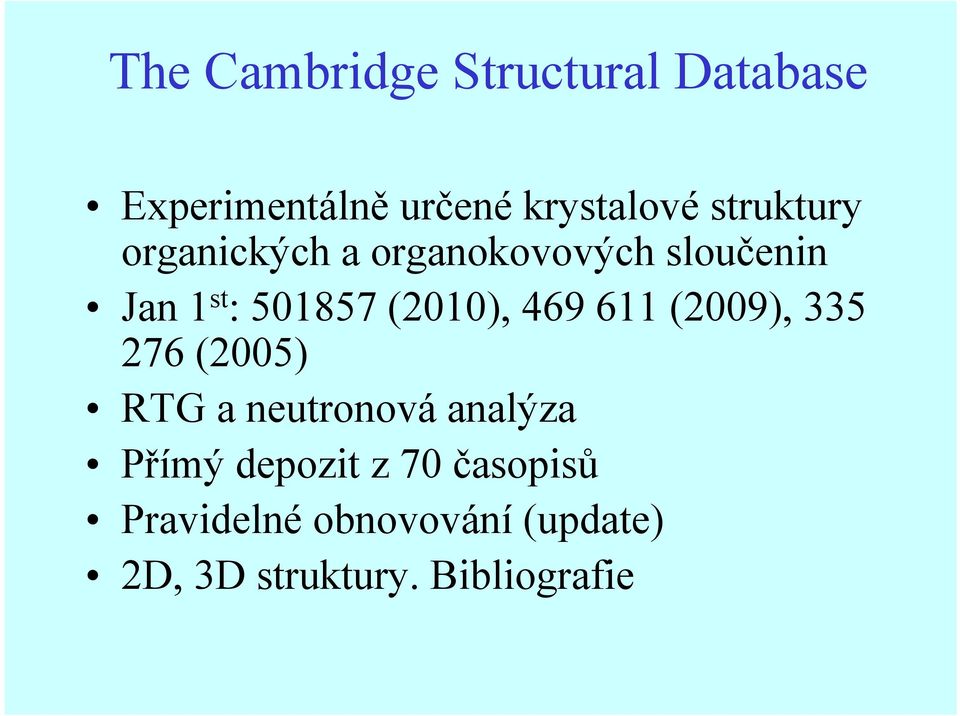 (2010), 469 611 (2009), 335 276 (2005) RTG a neutronová analýza Přímý