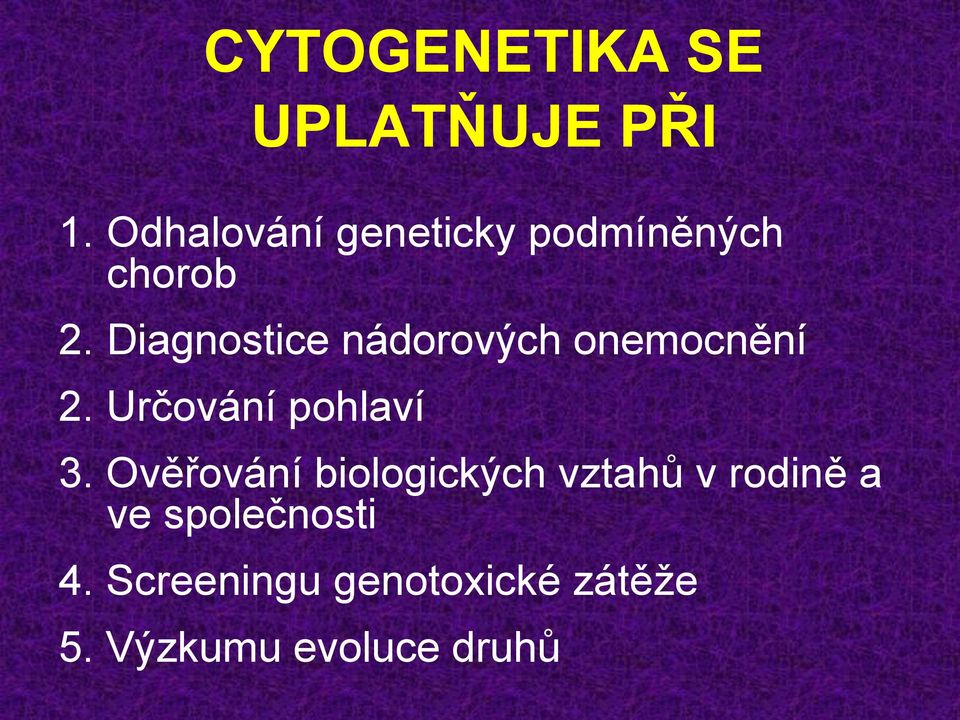 Diagnostice nádorových onemocnění 2. Určování pohlaví 3.