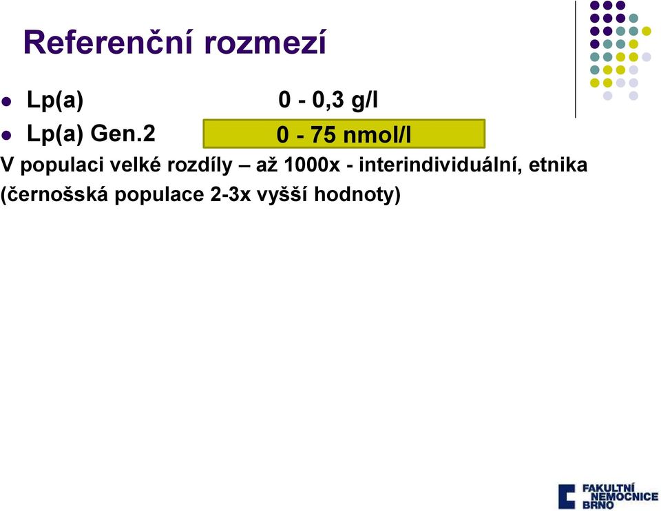 2 0-75 nmol/l V populaci velké rozdíly