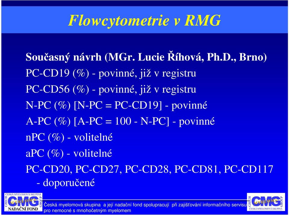 registru N-PC (%) [N-PC = PC-CD19] - povinné A-PC (%) [A-PC = 100 - N-PC] -