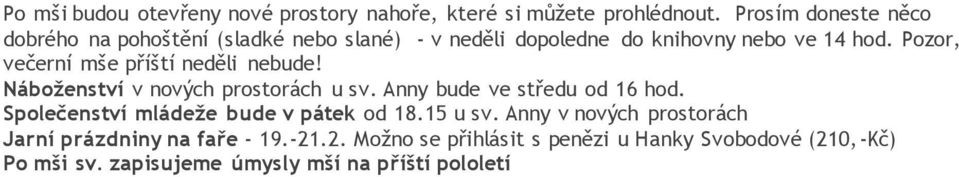 Pozor, večerní mše příští neděli nebude! Náboženství v nových prostorách u sv. Anny bude ve středu od 16 hod.