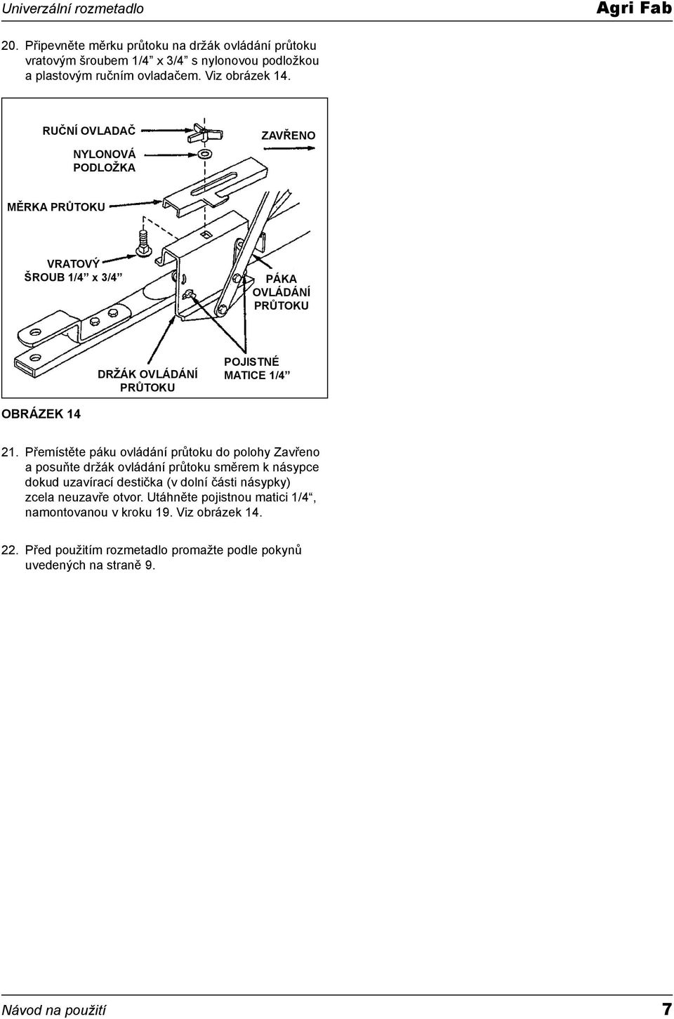 RUČNÍ OVLADAČ NYLONOVÁ PODLOŽKA ZAVŘENO MĚRKA VRATOVÝ ŠROUB 1/4 x 3/4 PÁKA DRŽÁK POJISTNÉ MATICE 1/4 OBRÁZEK 14 21.