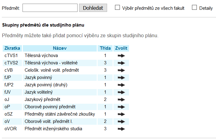 Registrace a zápisy Vlastní registrace Zadat kód předmětu nebo alespoň část názvu a