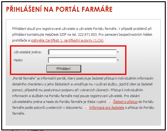 Přihlášení do Portálu farmáře SZIF Přihlášení do Portálu farmáře SZIF je realizováno prostřednictvím internetové adresy SZIF www.