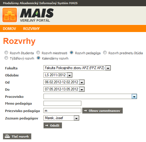 ROZVRH PEDAGÓGA Spoločné nastavenia filtra: Rozvrh pedagóga Kalendárny rozvrh Fakulta Fakulta Policajného zboru APZ (FPZ APZ) Obdobie LS 2011/2012 Filtre sú na sebe závislé!