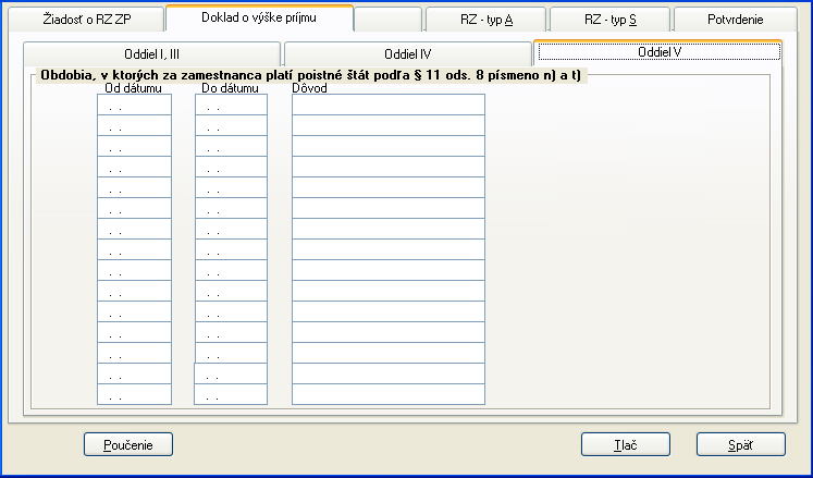 Oddiel V: Obdobia, v ktorých za zamestnanca platí poistné štát podľa 11 ods.8 písm. n) a t) zákona polia sú editovateľné, program naplní hodnoty automaticky z evidencie DPN/Prerušenie.