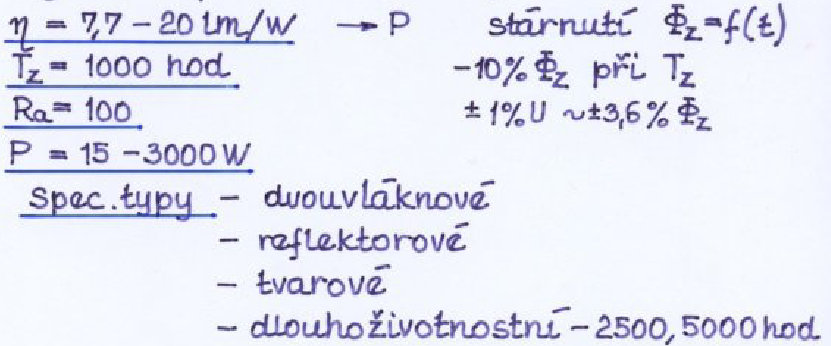 Hlavní parametry kvalitativní - světelný tok Φ (lm) - elektrický příkon P (W) - měrný světelný výkon (příkon) η (lm/w) - porovnání pro uživatele a projektanty, kteří potřebují znát celkový příkon