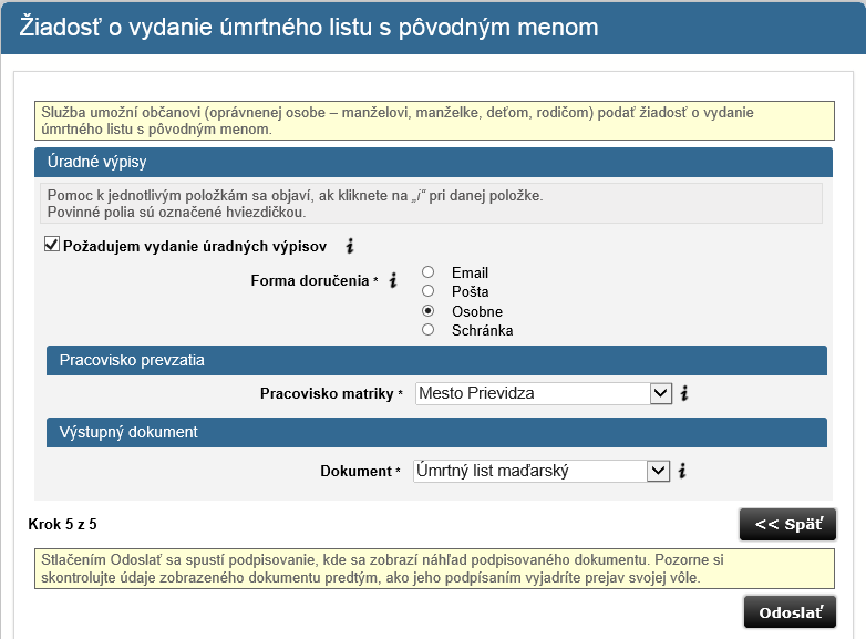 Krok 4: Uveďte znenie pôvodného mena, aké požadujete mať uvedené na úmrtnom liste Krok 5: Zvoľte spôsob doručenia úmrtného listu Email ak si želáte doručiť úmrtný list na vašu emailovú adresu, ktorú