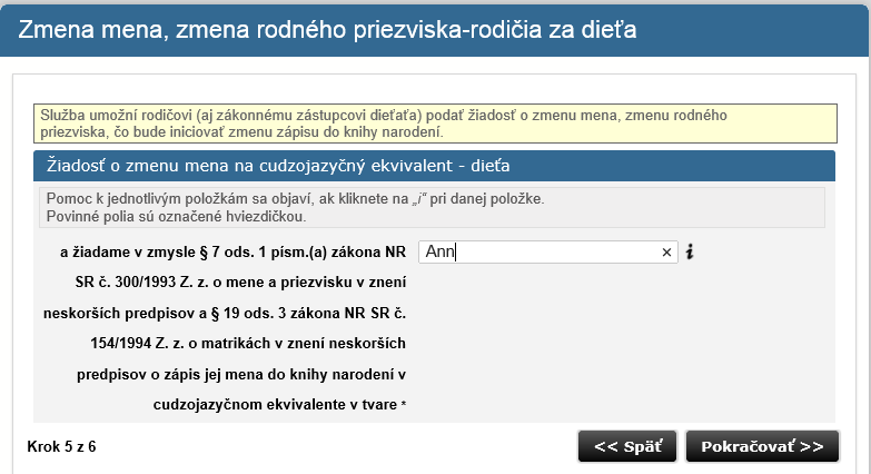 Krok5b: V prípade, že ste v druhom kroku zvolili Žiadosť rodičov o zmenu cudzojazyčného mena pre maloleté dieťa na slovenský ekvivalent, uveďte tvar mena v slovenskom ekvivalente, aký požadujete