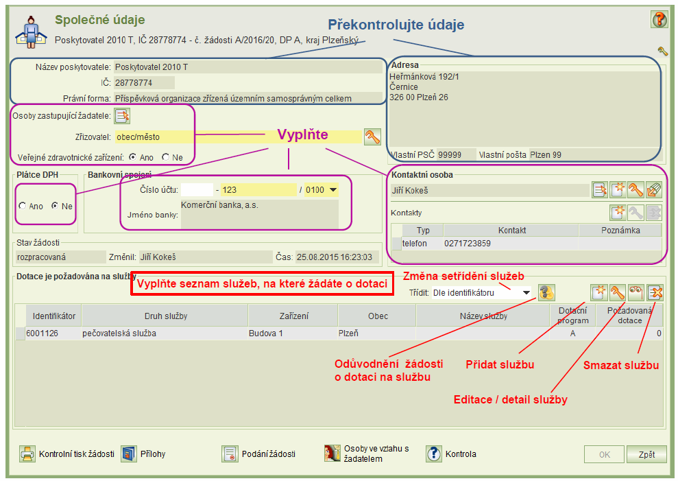 Formulář Společné údaje Pouze příspěvkové organizace vyplní typ svého zřizovatele (kraj, město/obec) a jeho