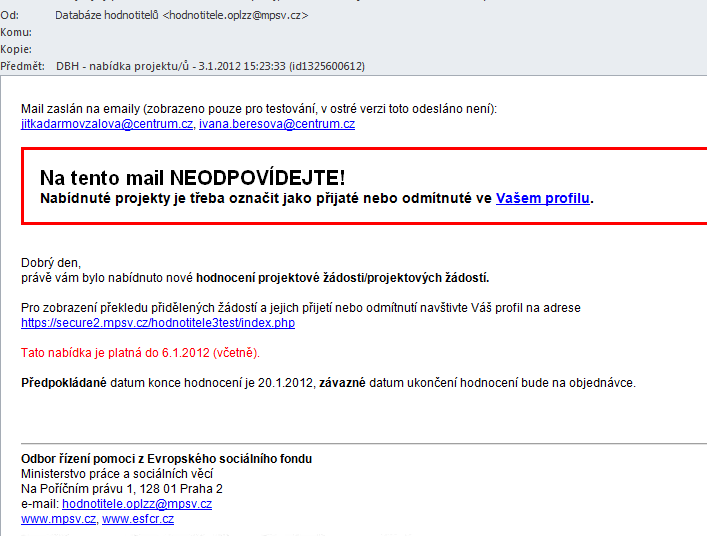Poté, co hodnotiteli přijde tato nabídka, musí ji přijmout nebo odmítnout ve svém profilu v Databázi hodnotitelů na uvedené adrese.
