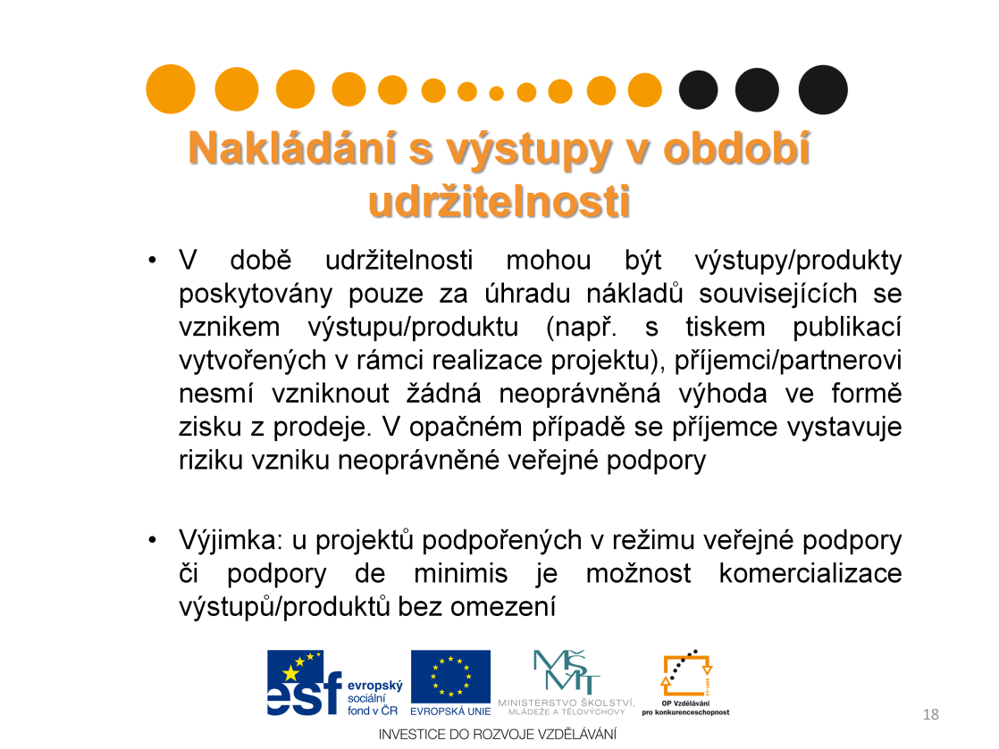 V době udržitelnosti výstupy/produkty mohou být dále poskytovány, ovšem pouze za úhradu nákladů souvisejících se vznikem výstupu/produktu (např.