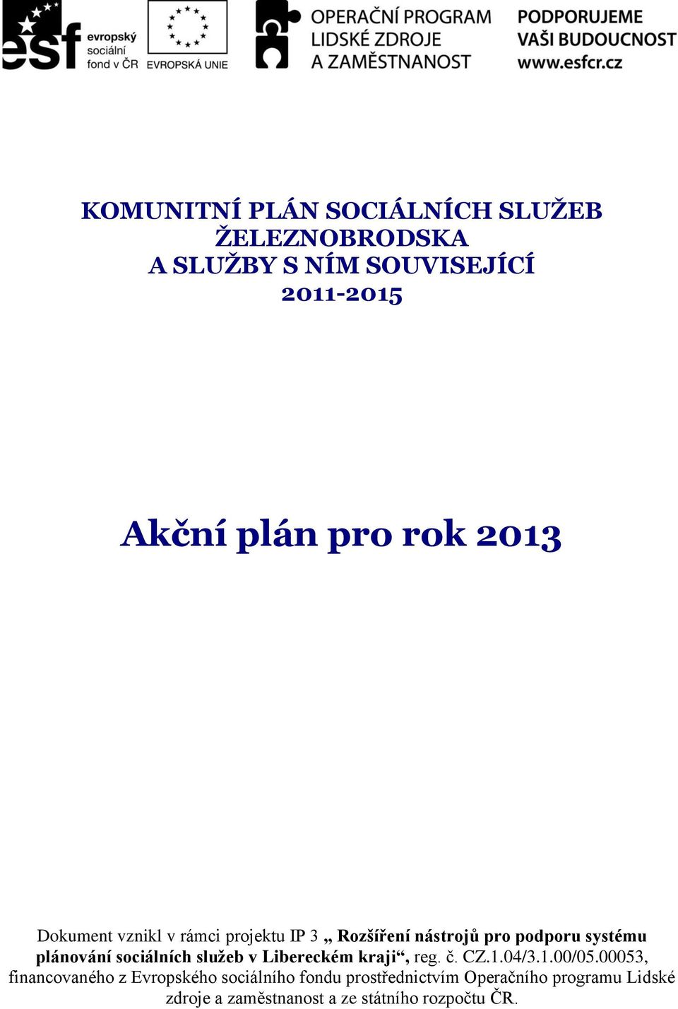 sociálních služeb v Libereckém kraji, reg. č. CZ.1.04/3.1.00/05.