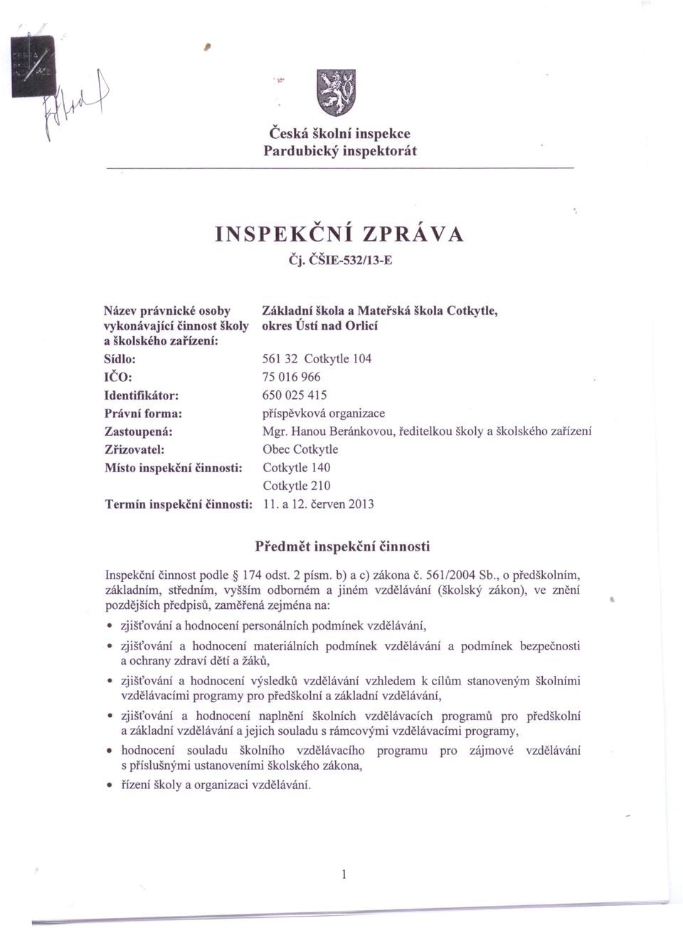 škola a Mateřská škola Cotkytle, okres Ústí nad Orlicí 561 32 Cotkytle 104 75016966 650025415 příspěvková organizace Mgr.