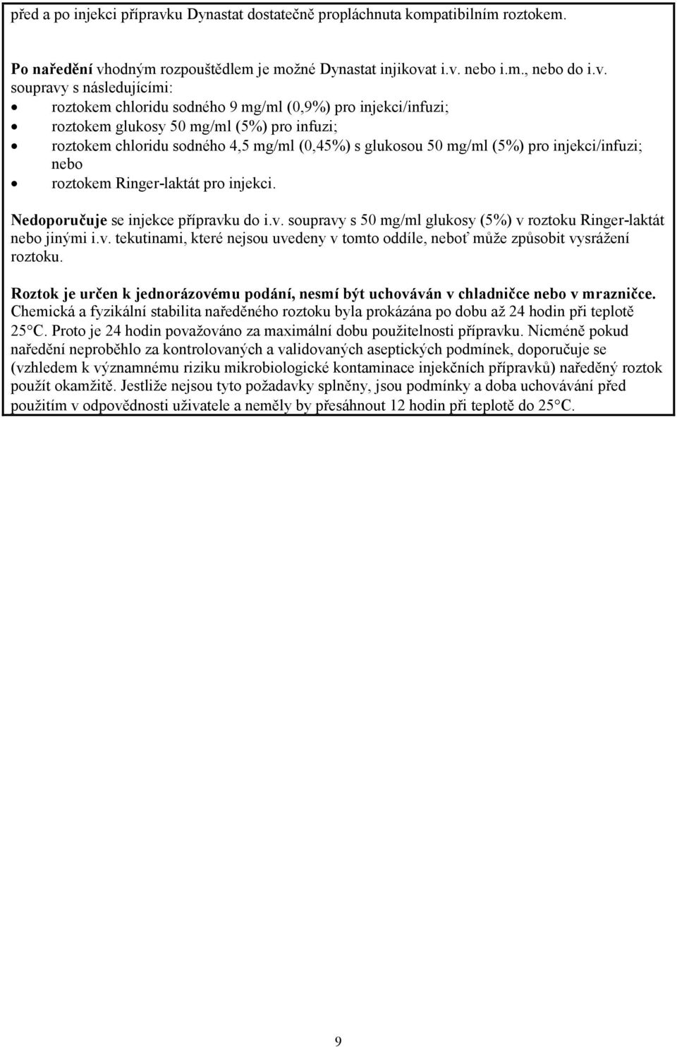 odným rozpouštědlem je možné Dynastat injikova