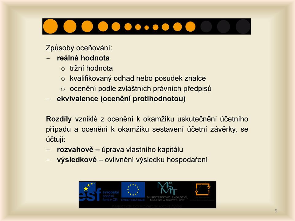 vzniklé z ocenění k okamžiku uskutečnění účetního případu a ocenění k okamžiku sestavení účetní