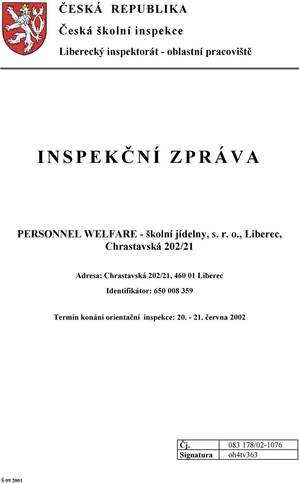 , Liberec, Chrastavská 202/21 Adresa: Chrastavská 202/21, 460 01 Liberec