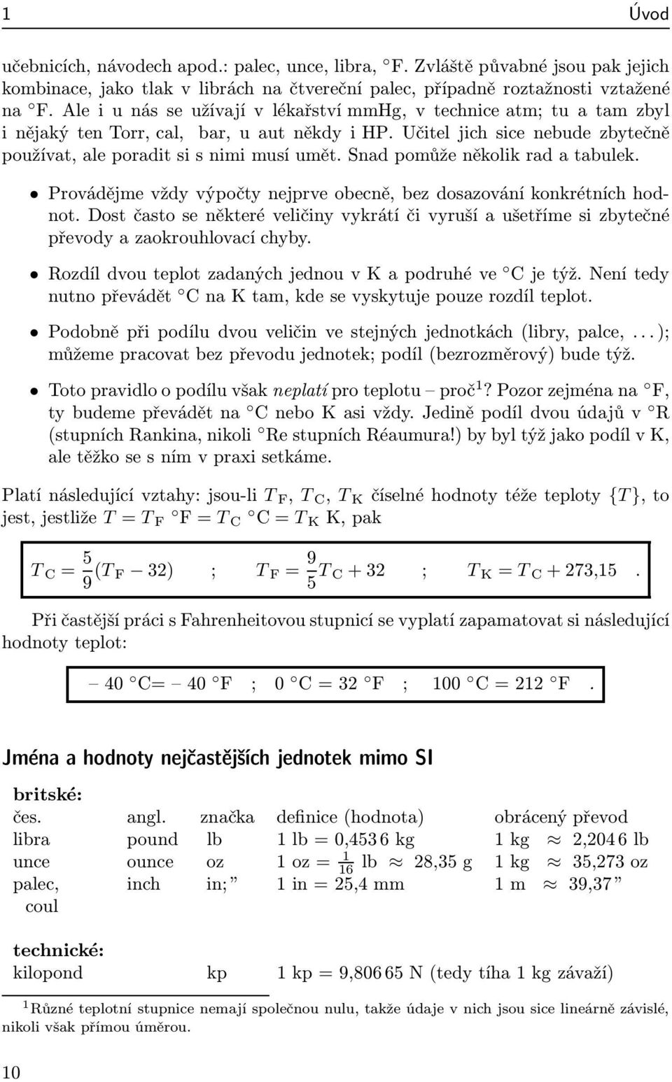 Snad pomůže několik rad a tabulek. Provádějme vždy výpočty nejprve obecně, bez dosazování konkrétních hodnot.