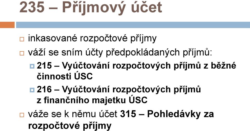 běžné činnosti ÚSC 216 Vyúčtování rozpočtových příjmů z