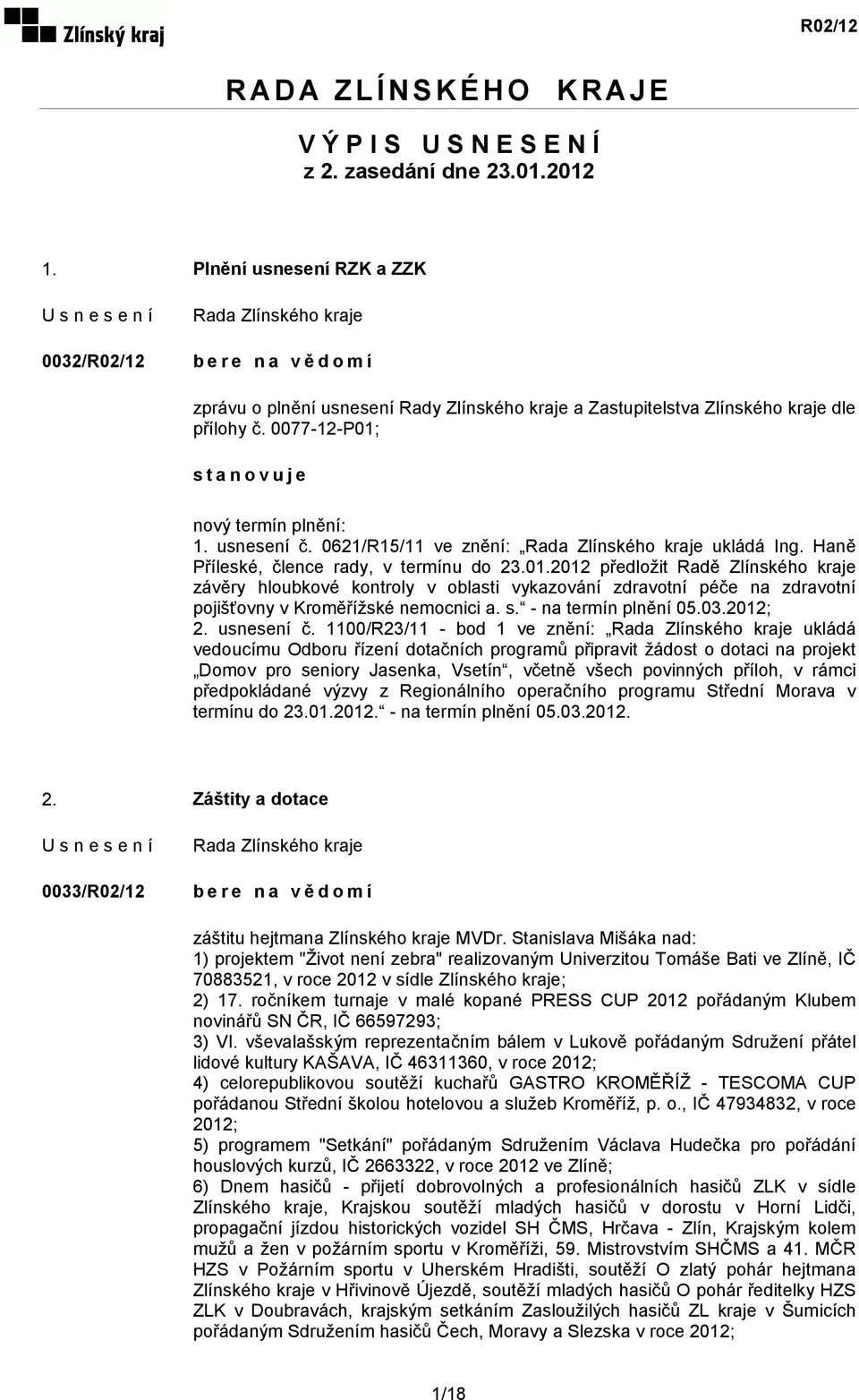 0621/R15/11 ve znění: ukládá Ing. Haně Příleské, člence rady, v termínu do 23.01.