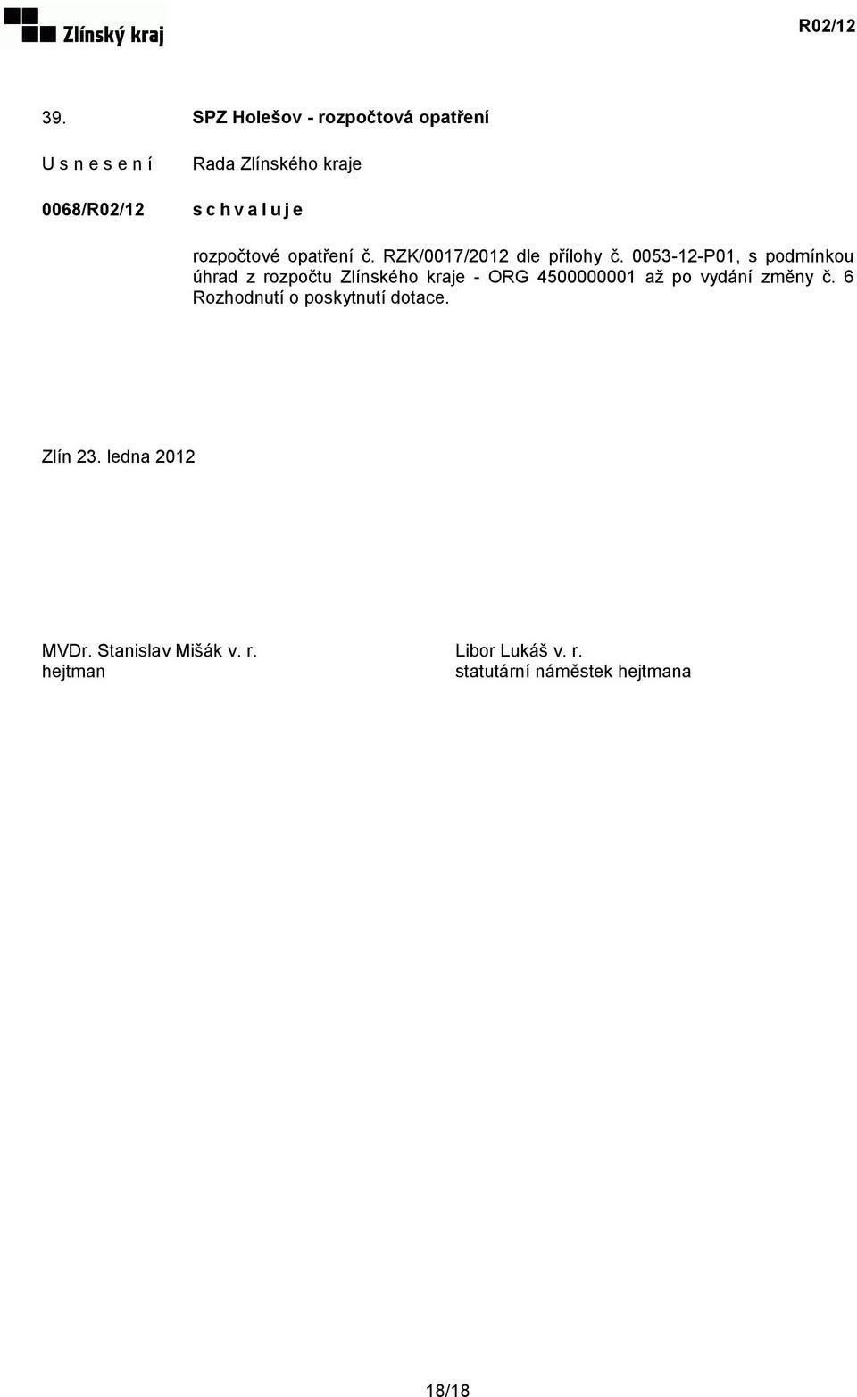 0053-12-P01, s podmínkou úhrad z rozpočtu Zlínského kraje - ORG 4500000001 až po