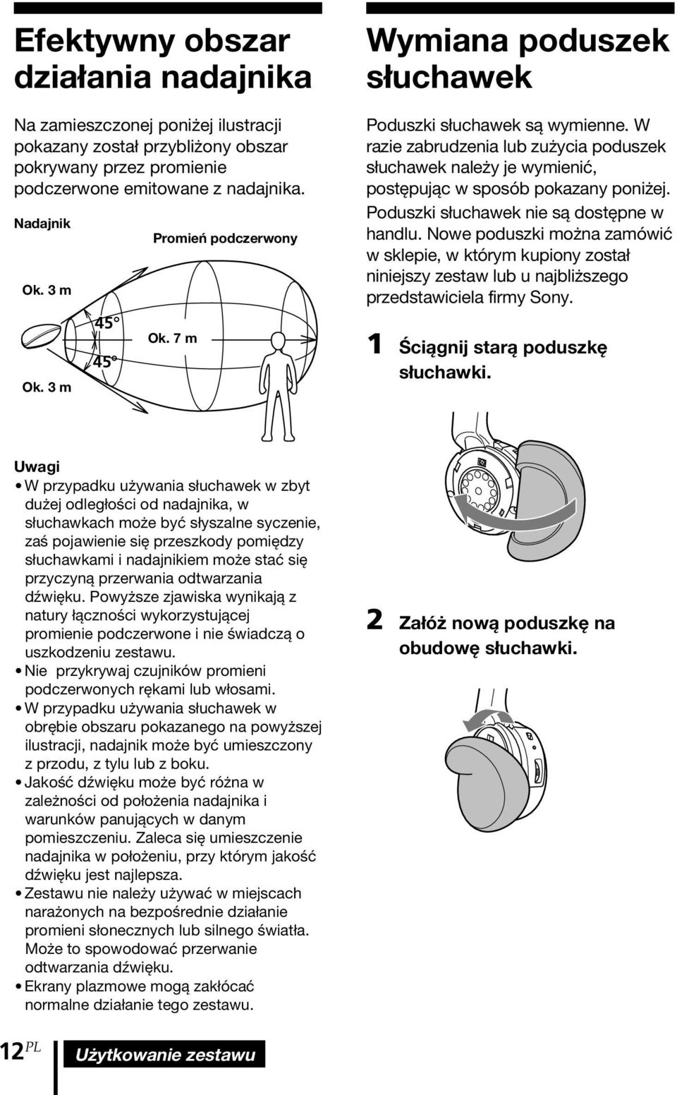 W razie zabrudzenia lub zużycia poduszek słuchawek należy je wymienić, postępując w sposób pokazany poniżej. Poduszki słuchawek nie są dostępne w handlu.