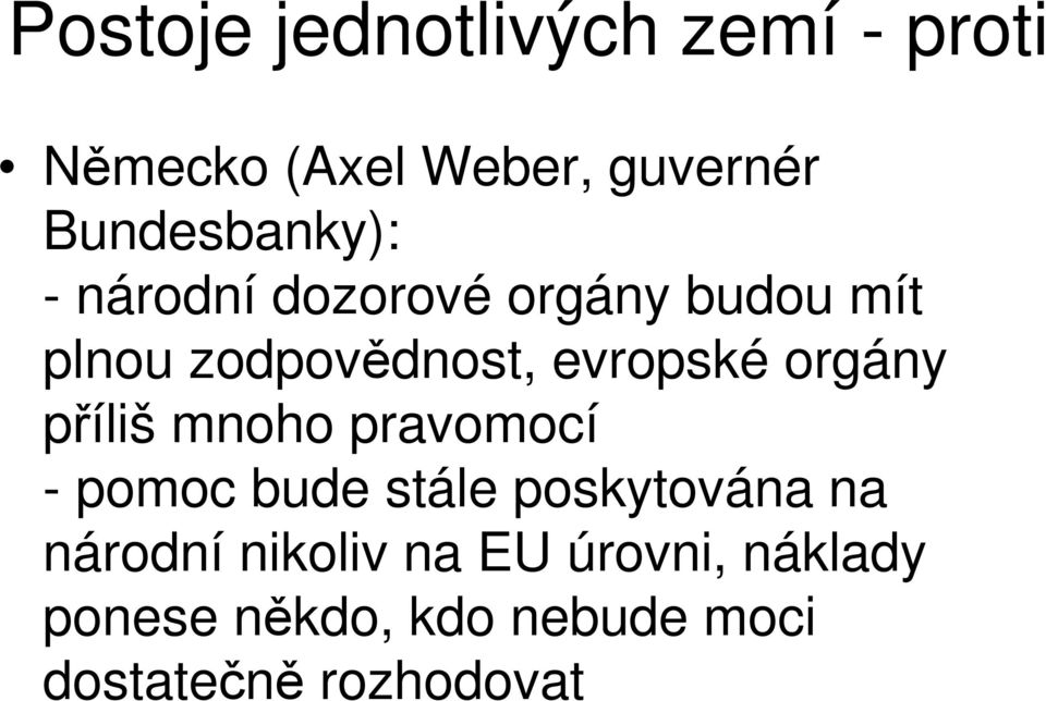 evropské orgány příliš mnoho pravomocí - pomoc bude stále poskytována na