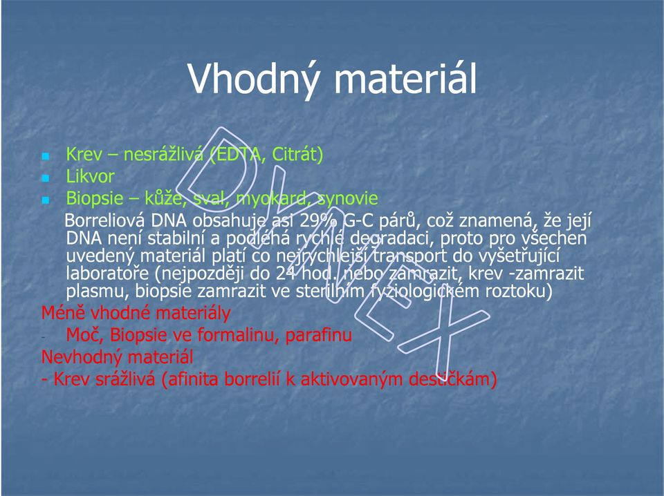 do vyšetřující laboratoře (nejpozději do 24 hod.