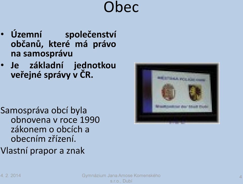 ČR. Samospráva obcí byla obnovena v roce 1990