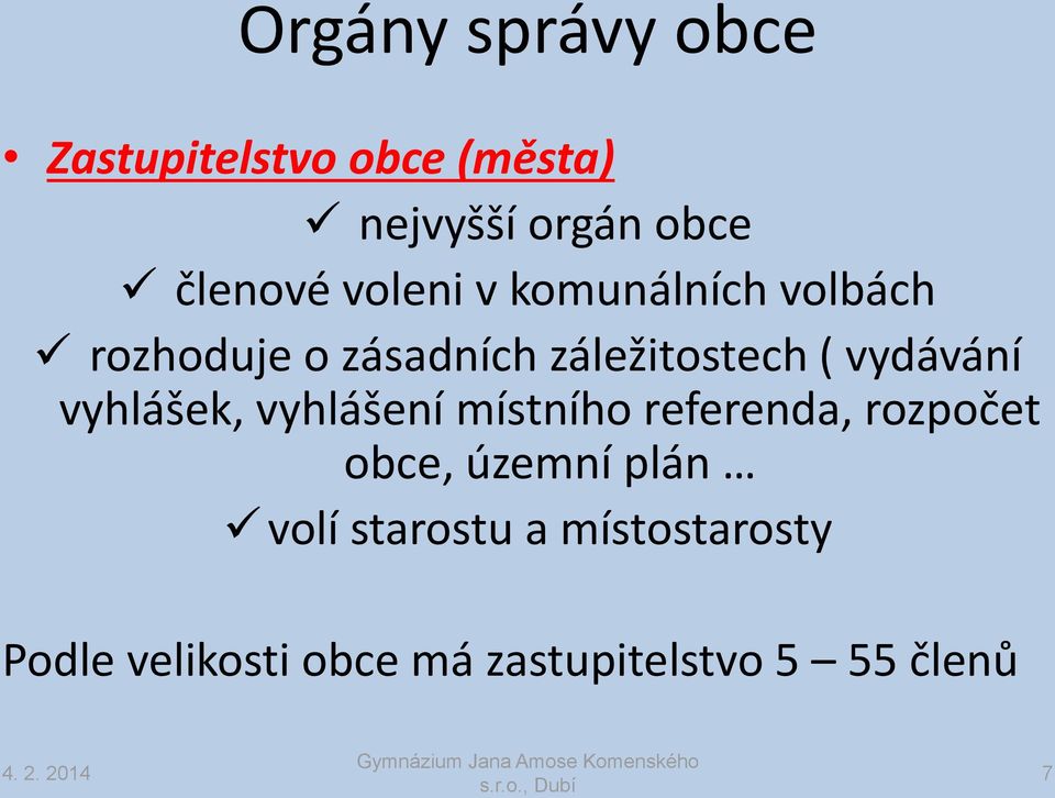 vydávání vyhlášek, vyhlášení místního referenda, rozpočet obce, územní