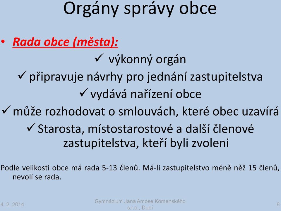 Starosta, místostarostové a další členové zastupitelstva, kteří byli zvoleni Podle