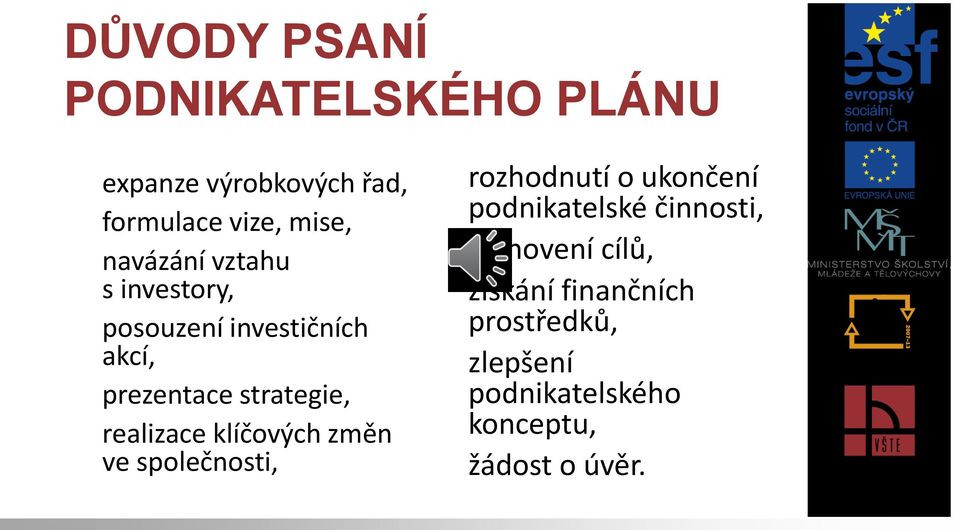 realizace klíčových změn ve společnosti, rozhodnutí o ukončení podnikatelské činnosti,