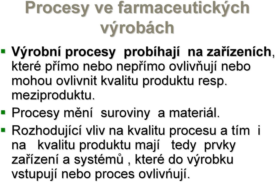 Procesy měním suroviny a materiál.