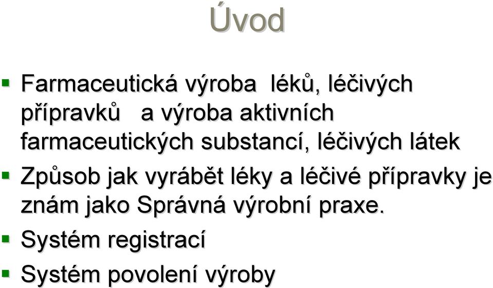 jak vyrábět t léky l a léčivl ivé přípravky pravky je znám m jako