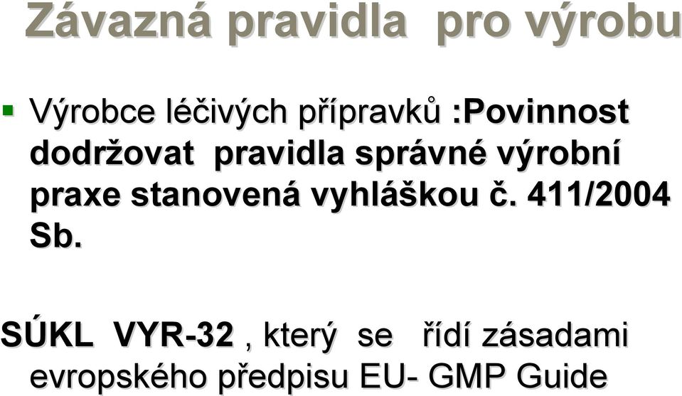 výrobní praxe stanovená vyhláš áškou č.. 411/2004 Sb.