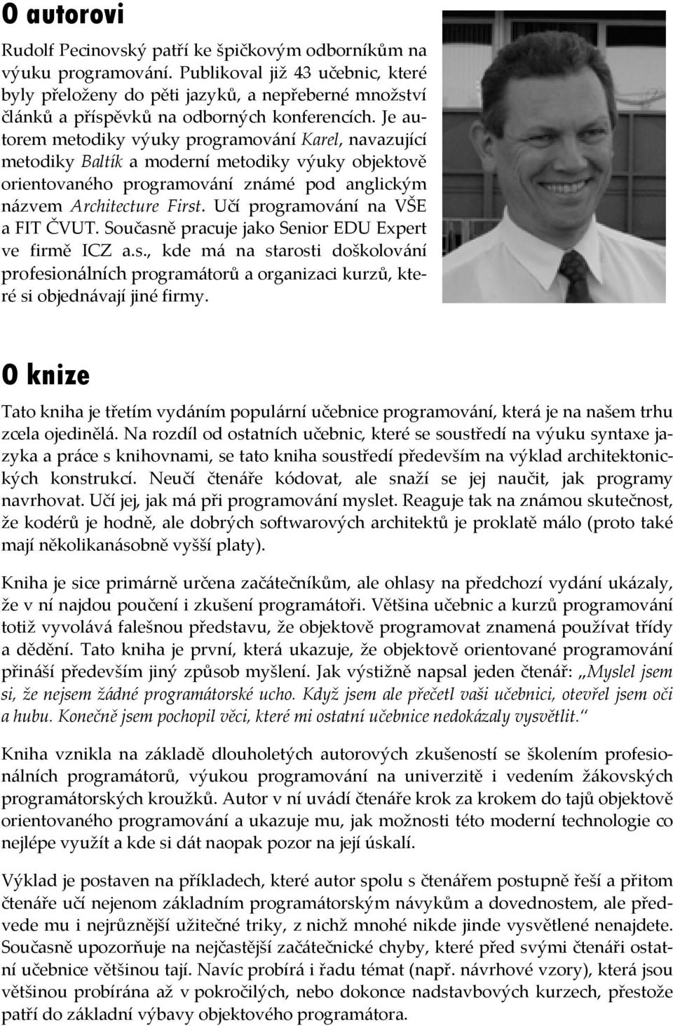 Je autorem metodiky výuky programování Karel, navazující metodiky Baltík a moderní metodiky výuky objektově orientovaného programování známé pod anglickým názvem Architecture First.