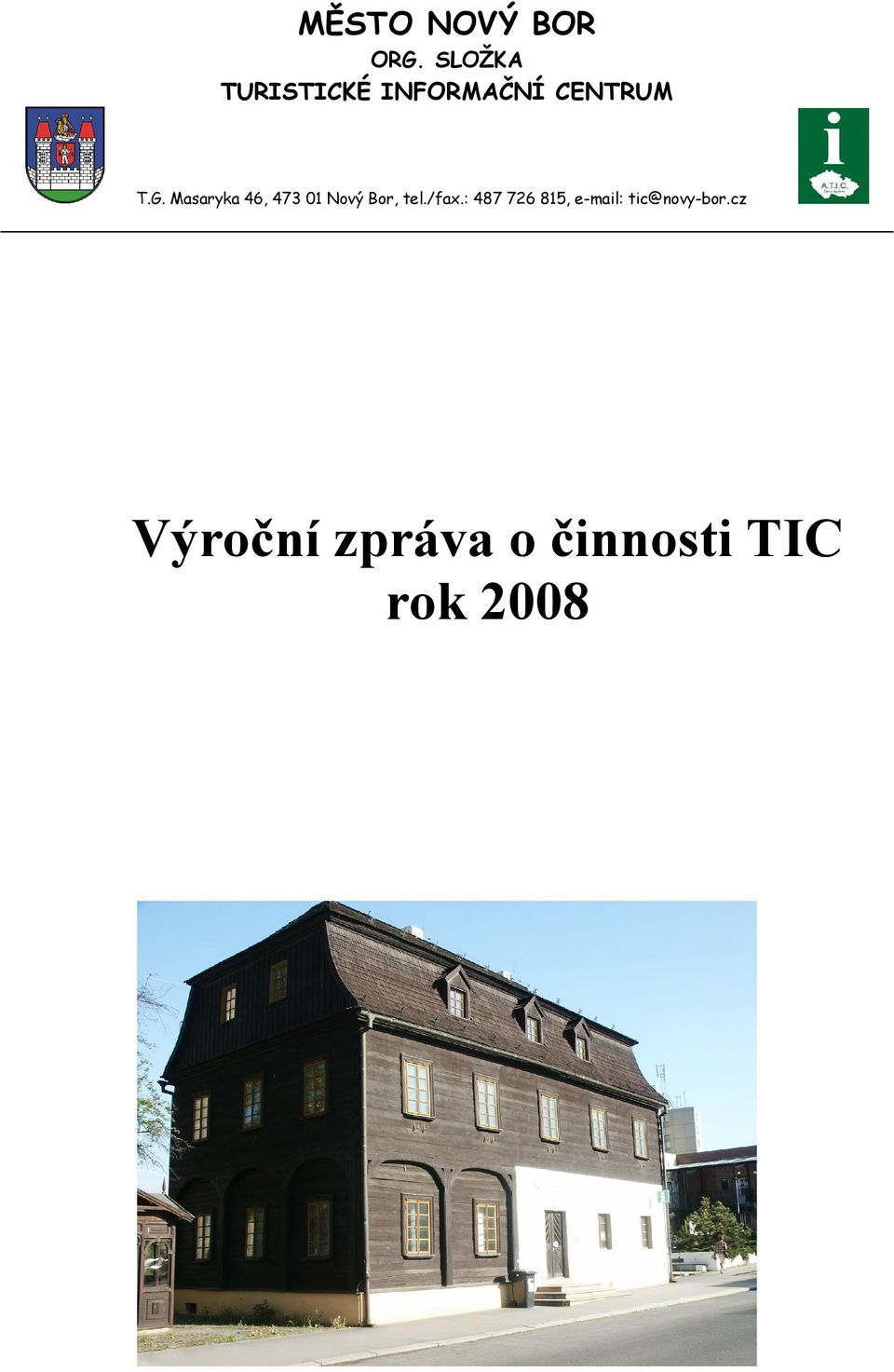 Masaryka 46, 473 01 Nový Bor, tel./fax.