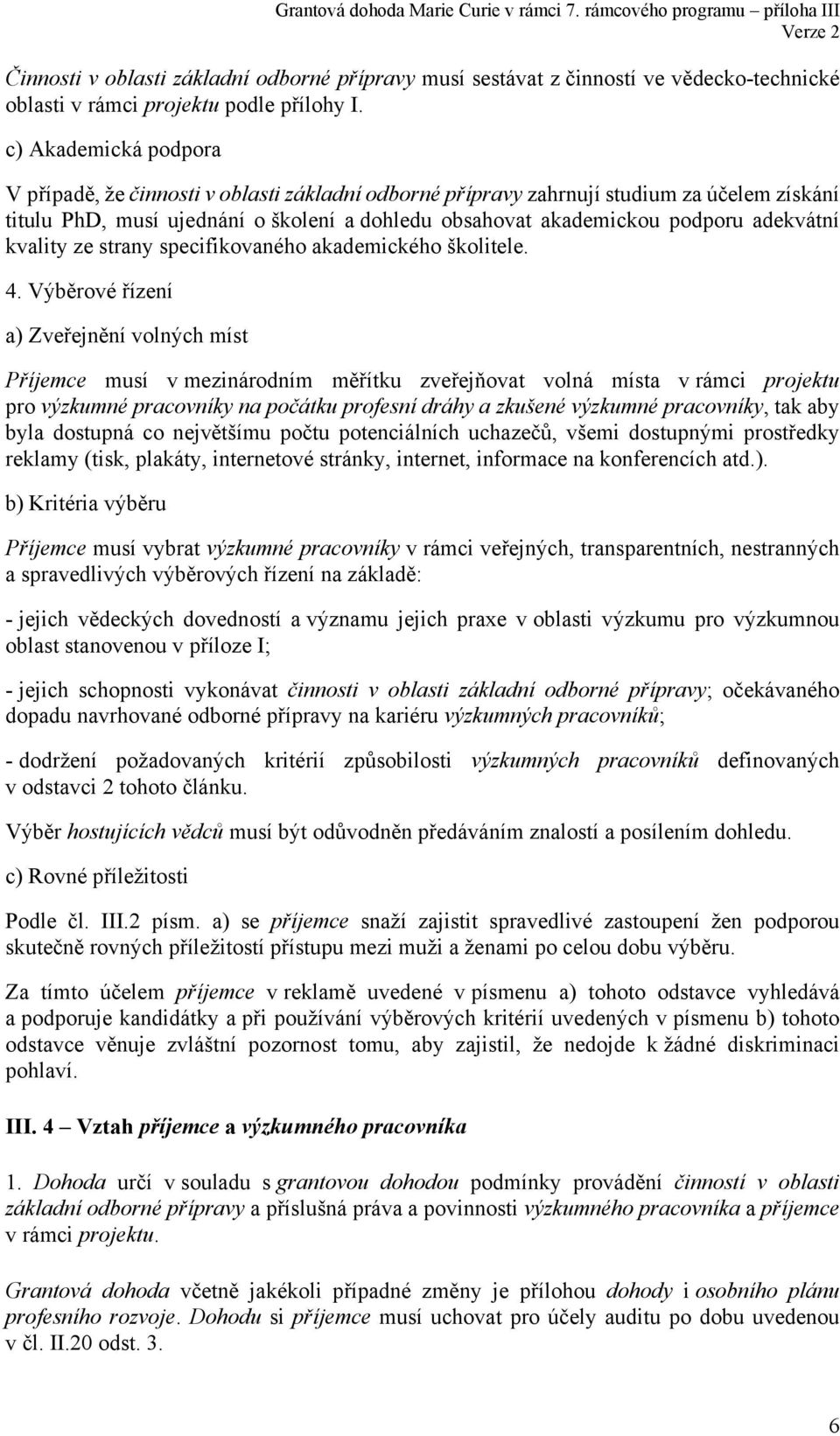 adekvátní kvality ze strany specifikovaného akademického školitele. 4.