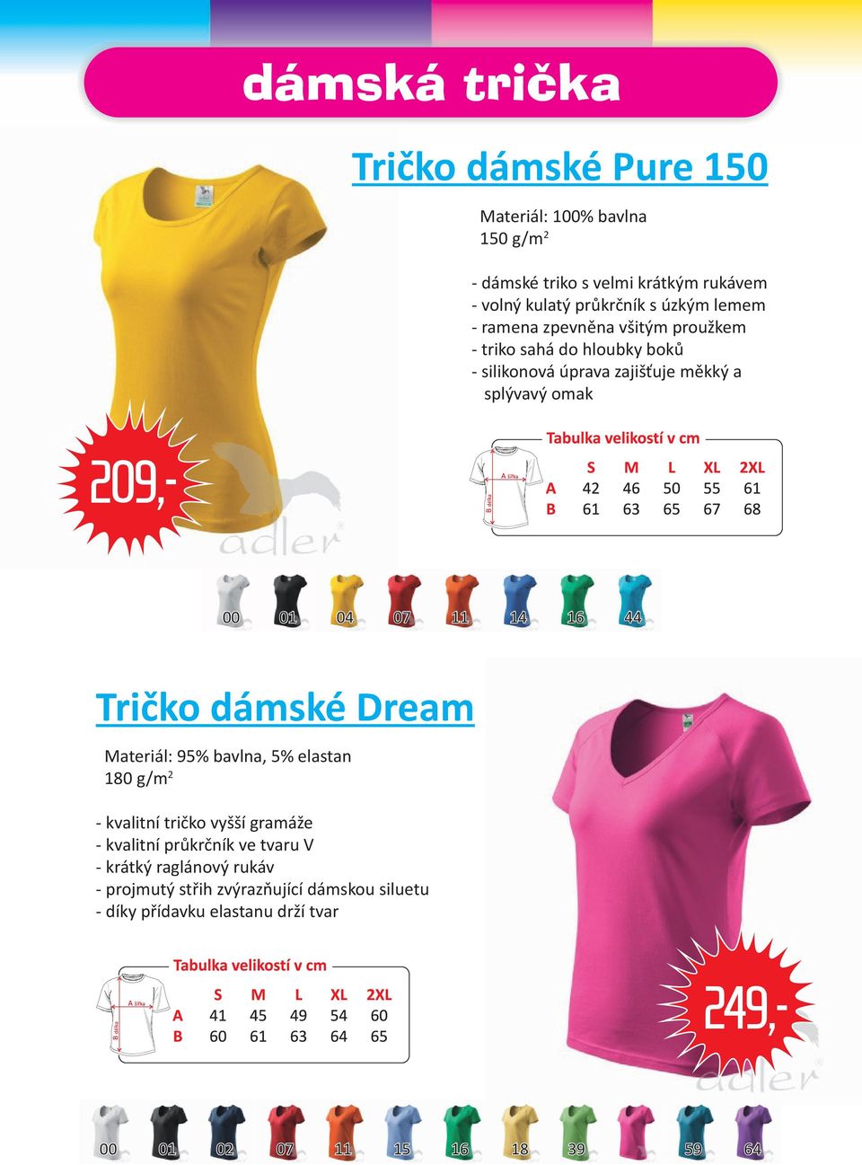 dámské Dream Materiál: 95% bavlna, 5% elastan 180 g/m 2 - kvalitní tričko vyšší gramáže - kvalitní průkrčník ve tvaru V - krátký