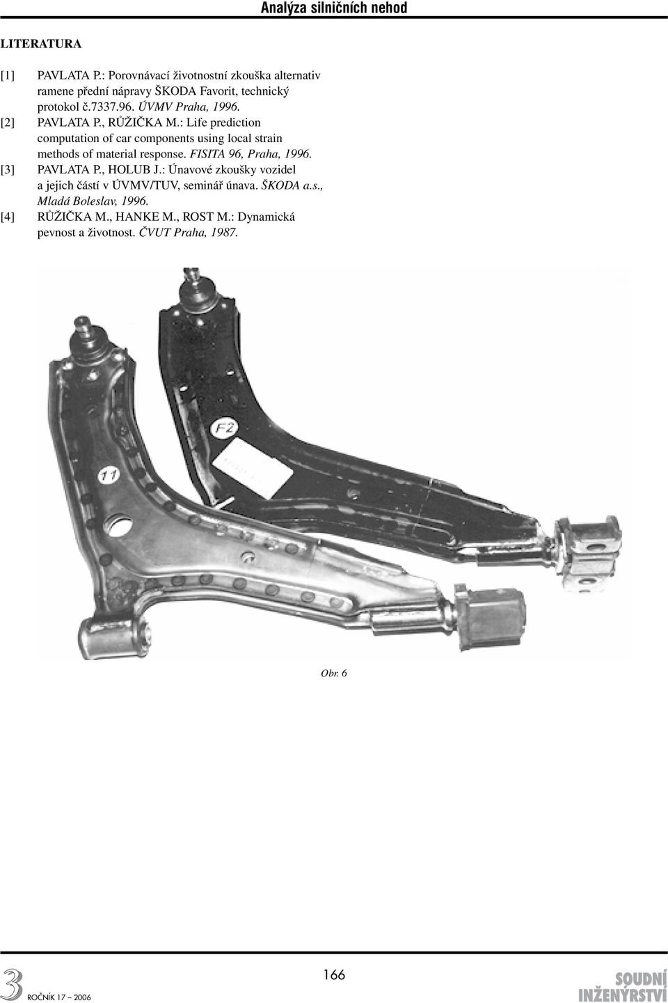 : Life prediction computation of car components using local strain methods of material response. FISITA 96, Praha, 1996.