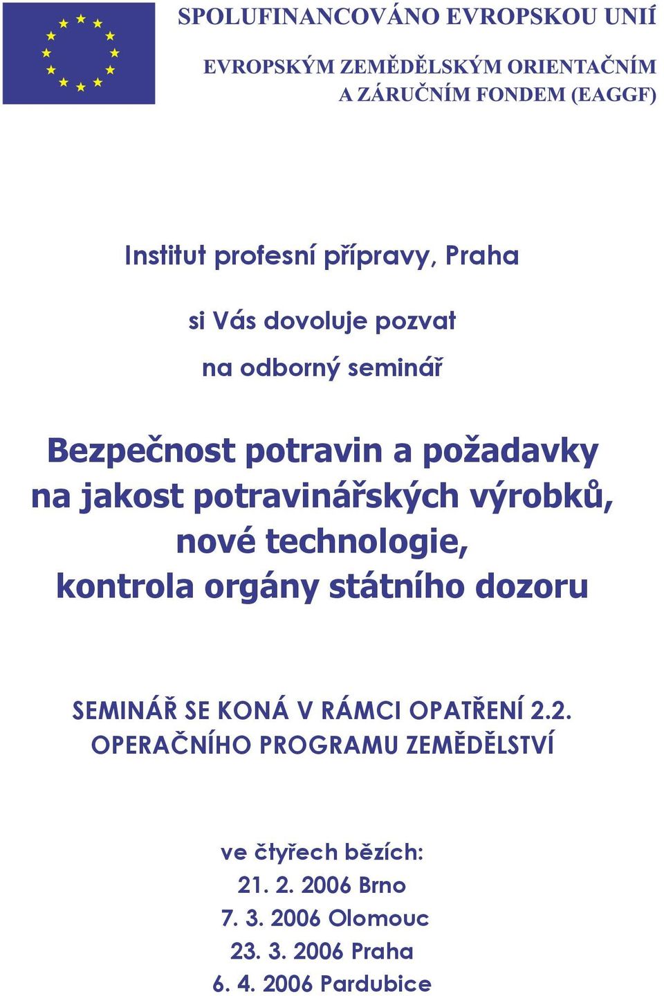 orgány státního dozoru SEMINÁŘ SE KONÁ V RÁMCI OPATŘENÍ 2.
