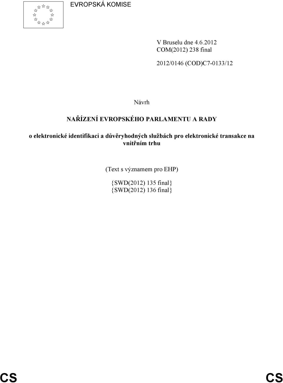 EVROPSKÉHO PARLAMENTU A RADY o elektronické identifikaci a důvěryhodných