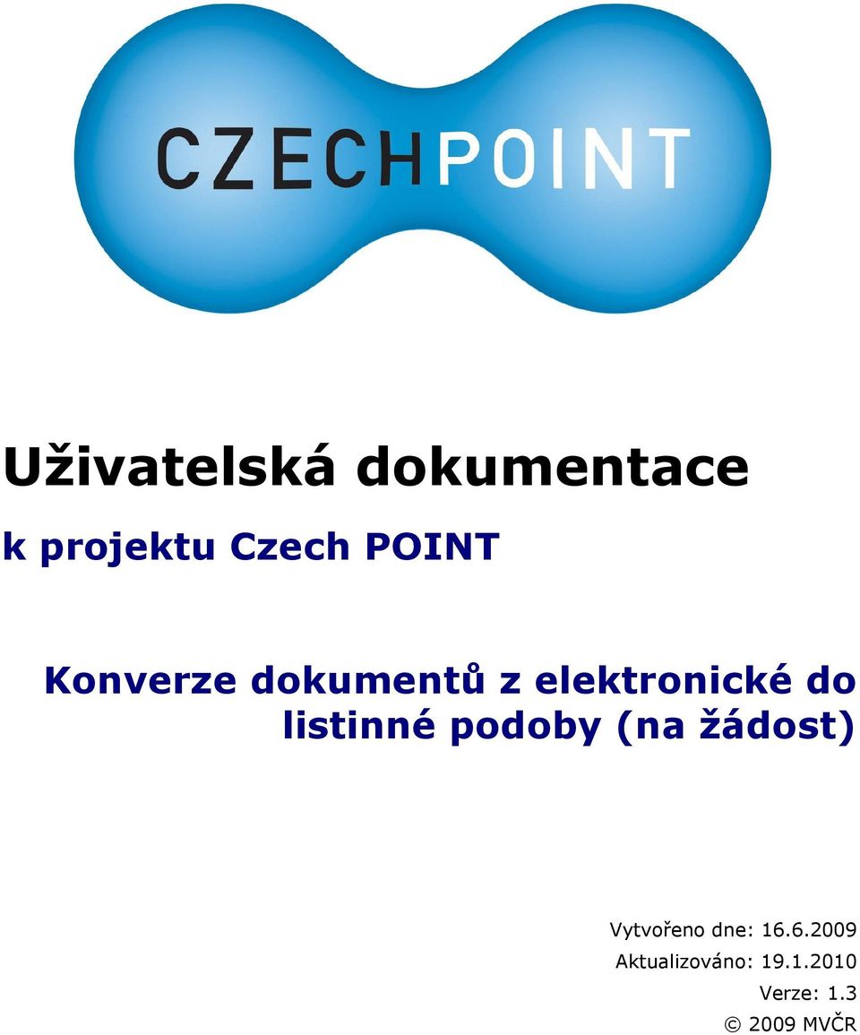 do listinné podoby (na žádost) Vytvořeno dne: 16.