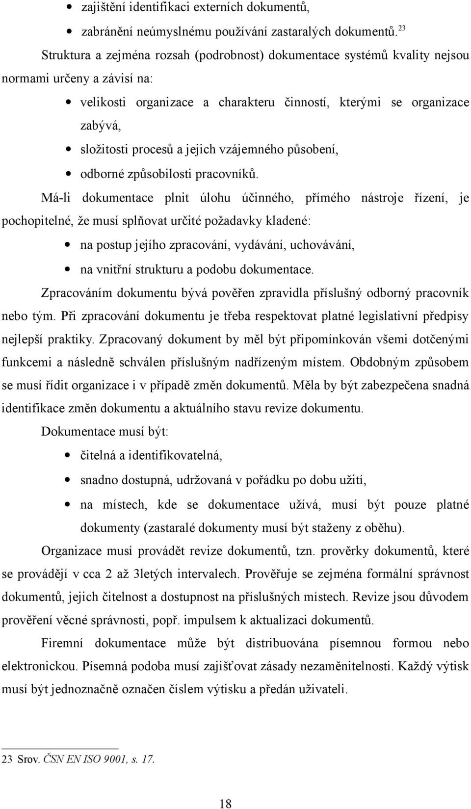 a jejich vzájemného působení, odborné způsobilosti pracovníků.