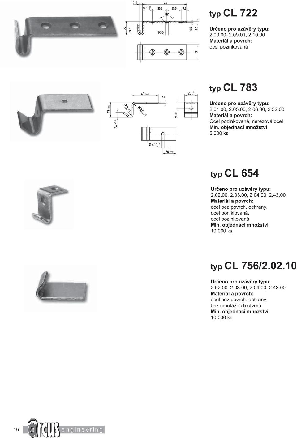 00, 2.04.00, 2.43.00 ocel bez povrch. ochrany, ocel poniklovaná, 10.000 ks typ CL 756/2.02.