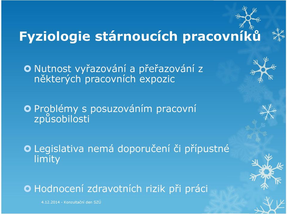 posuzováním pracovní způsobilosti Legislativa nemá