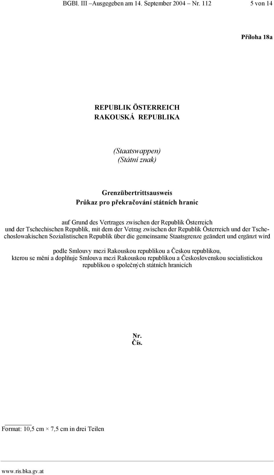 Vertrages zwischen der Republik Österreich und der Tschechischen Republik, mit dem der Vetrag zwischen der Republik Österreich und der Tschechoslowakischen Sozialistischen
