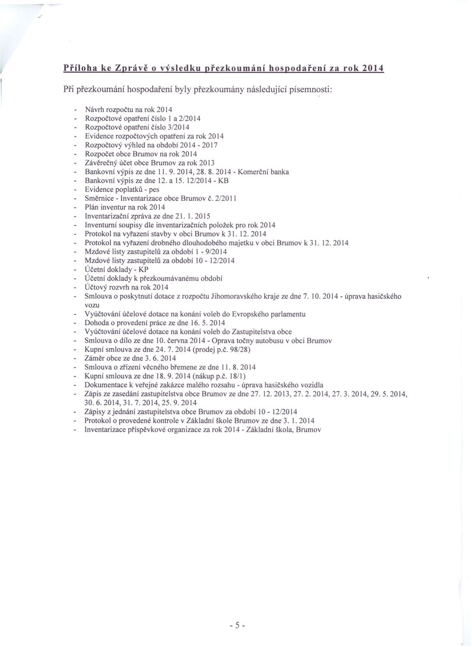 2013 Bankovní výpis ze dne 11. 9. 2014, 28.8.2014 - Komerční banka - Bankovní výpis ze dne 12. a 15. 12/2014 - KB - Evidence poplatků - pes - Směrnice - Inventarizace obce Brumov Č.