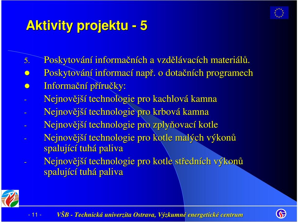 technologie pro krbová kamna - Nejnovější technologie pro zplyňovac ovací kotle - Nejnovější technologie pro