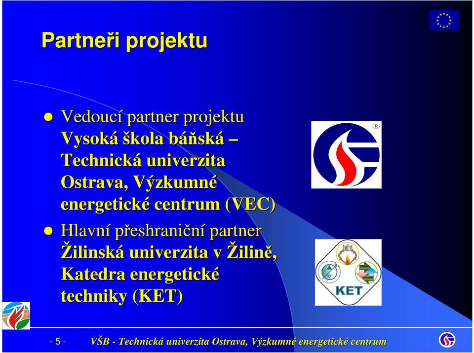 energetické centrum (VEC) Hlavní přeshraniční partner
